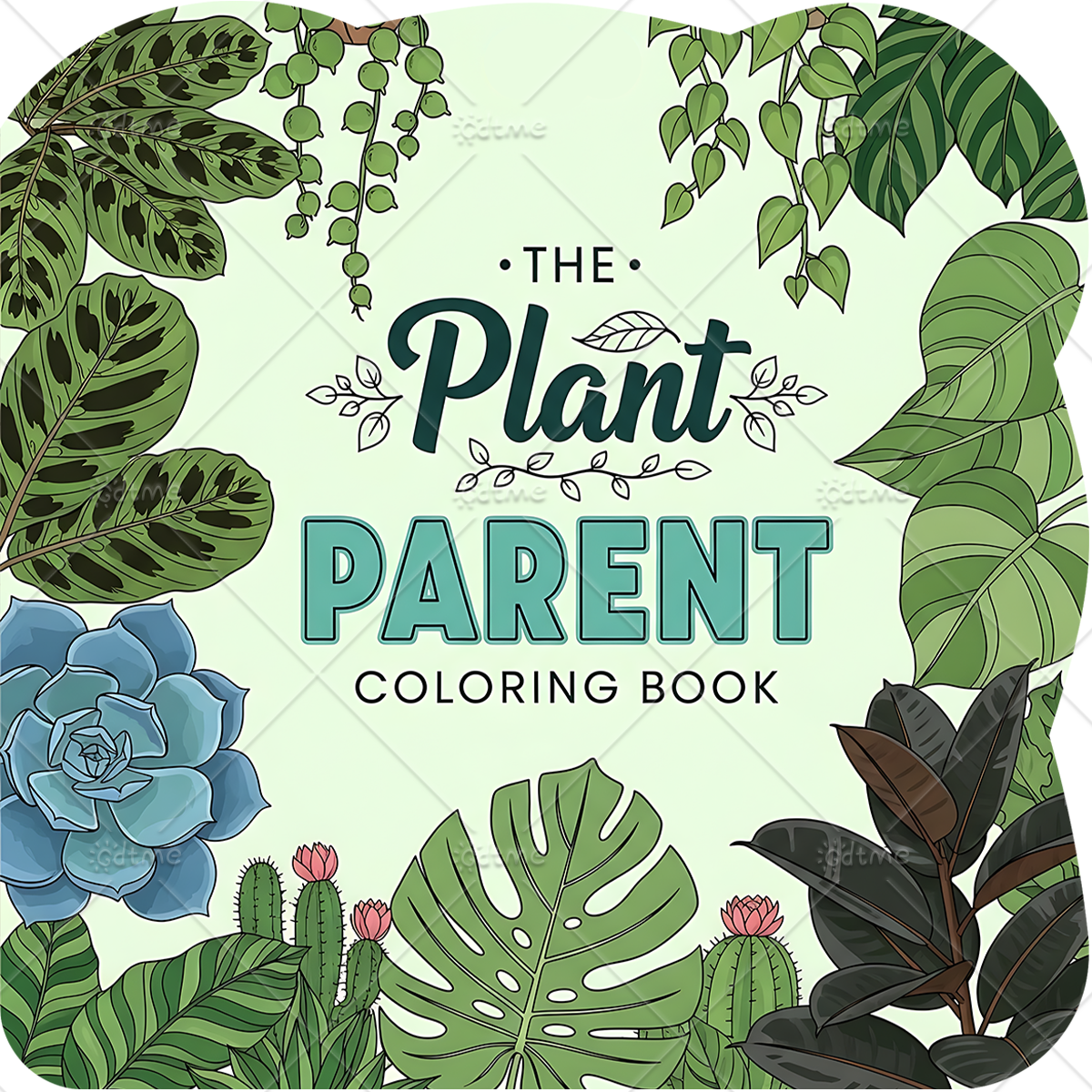 Plant Parental - THE Plant PARENTE Coloring Book for